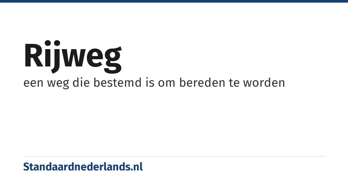 rijweg: een weg die bestemd is om bereden te worden