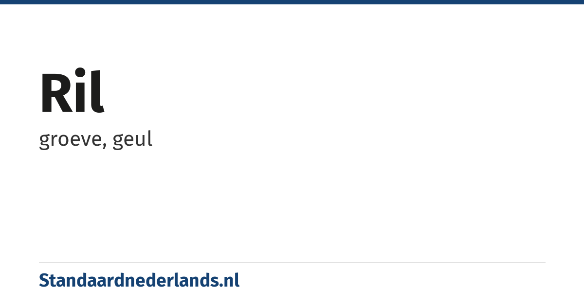 ril: groeve, geul