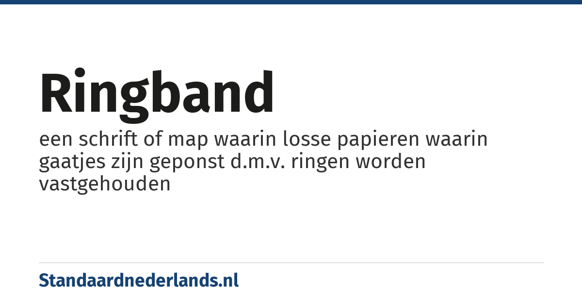 ringband: een schrift of map waarin losse papieren waarin gaatjes zijn geponst d.m.v. ringen worden vastgehouden