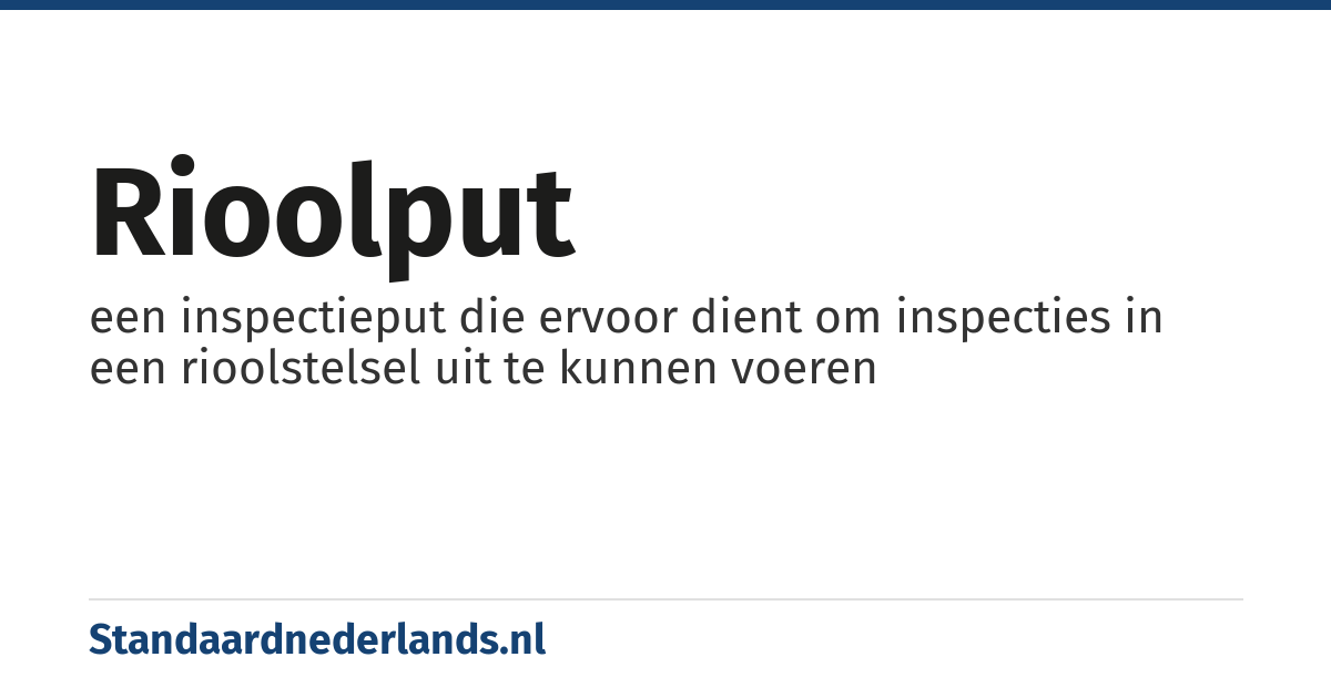 rioolput: een inspectieput die ervoor dient om inspecties in een rioolstelsel uit te kunnen voeren