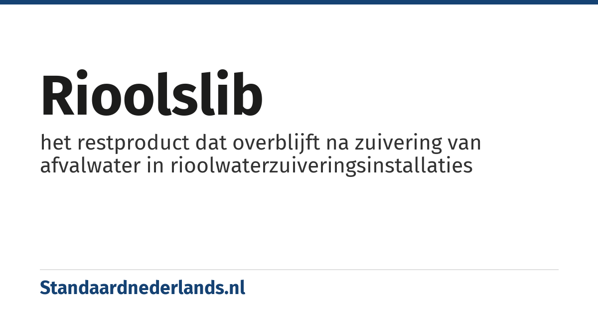 rioolslib: het restproduct dat overblijft na zuivering van afvalwater in rioolwaterzuiveringsinstallaties