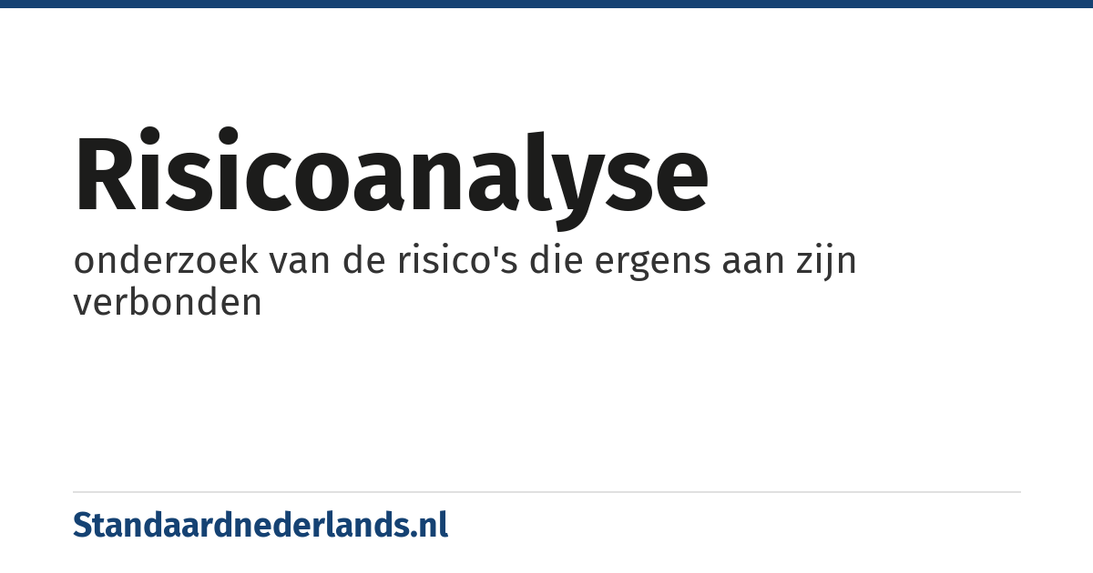 risicoanalyse: onderzoek van de risico's die ergens aan zijn verbonden