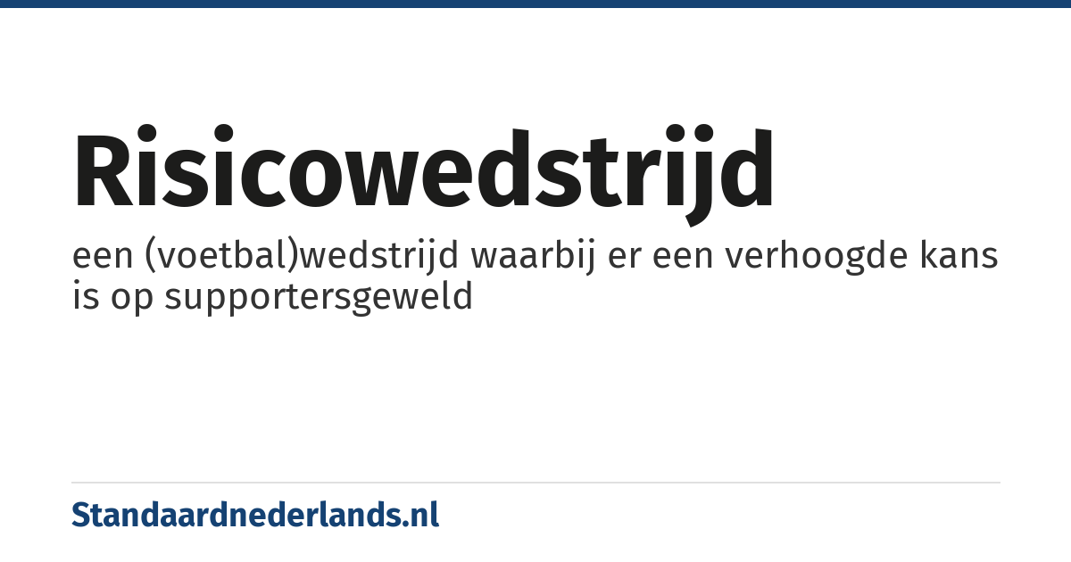 risicowedstrijd: een (voetbal)wedstrijd waarbij er een verhoogde kans is op supportersgeweld