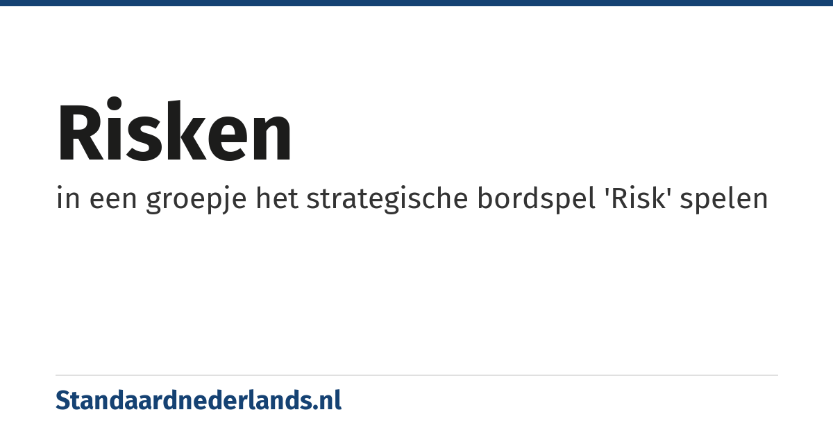 risken: in een groepje het strategische bordspel 'Risk' spelen