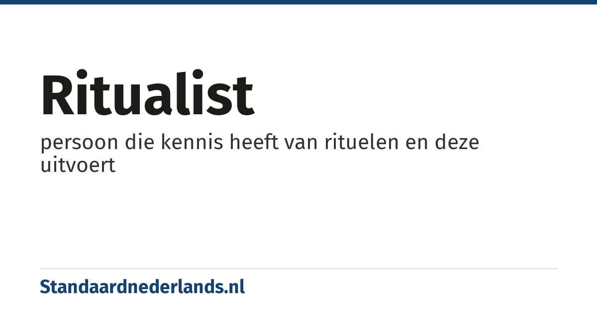 ritualist: persoon die kennis heeft van rituelen en deze uitvoert