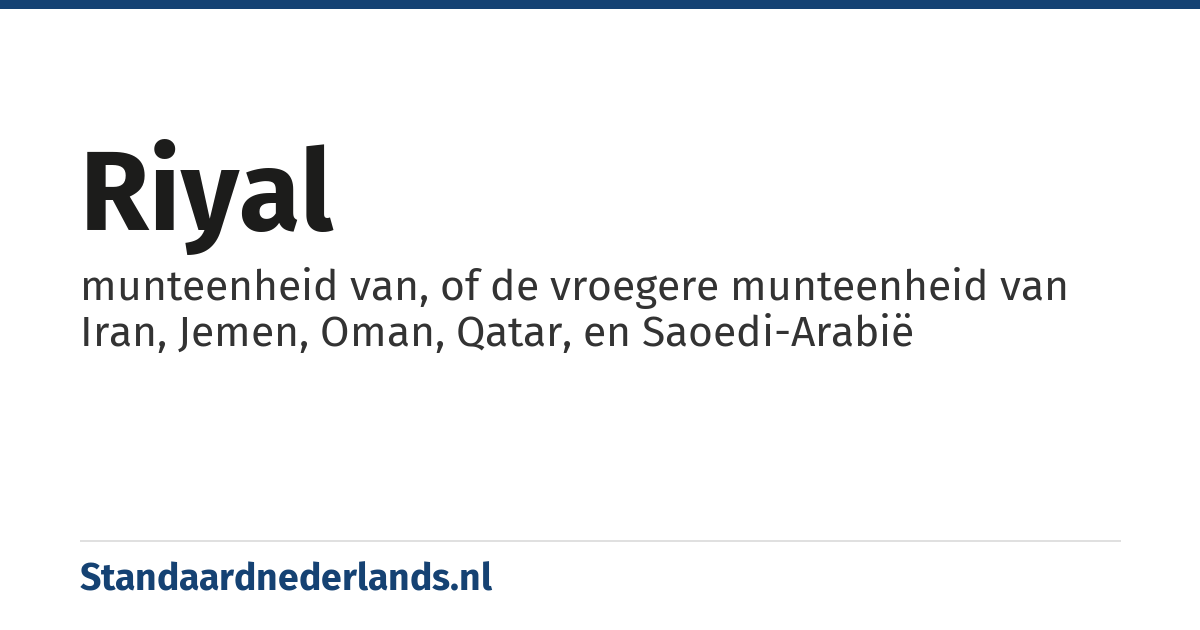riyal: munteenheid van, of de vroegere munteenheid van Iran, Jemen, Oman, Qatar, en Saoedi-Arabië
