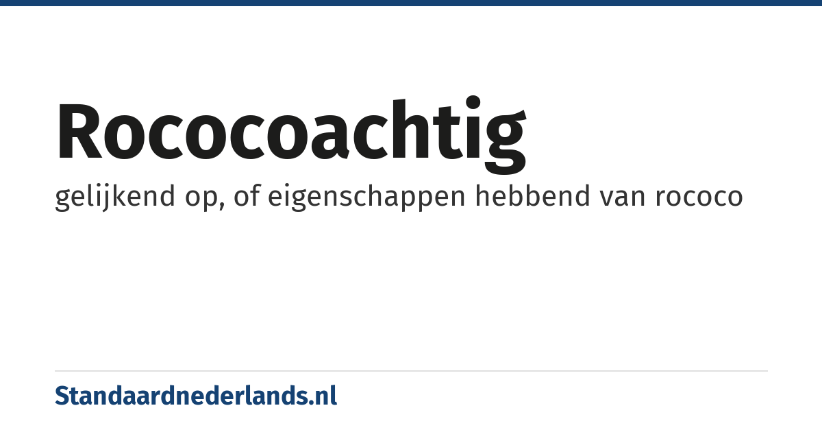 rococoachtig: gelijkend op, of eigenschappen hebbend van rococo