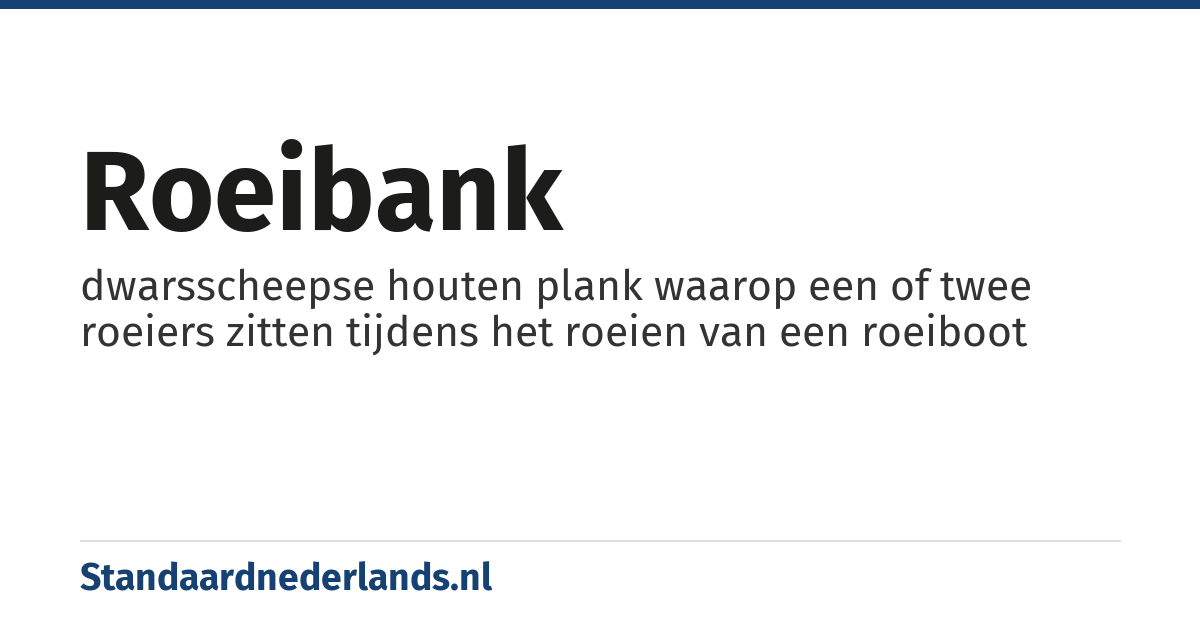 roeibank: dwarsscheepse houten plank waarop een of twee roeiers zitten tijdens het roeien van een roeiboot