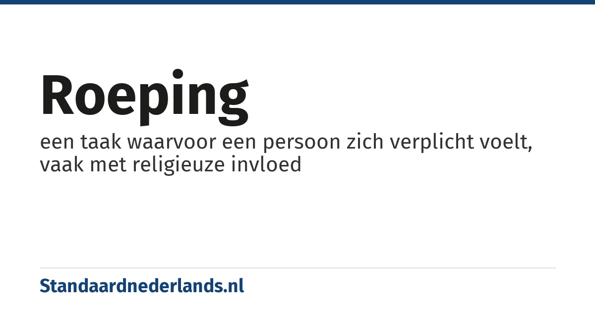 roeping: een taak waarvoor een persoon zich verplicht voelt, vaak met religieuze invloed