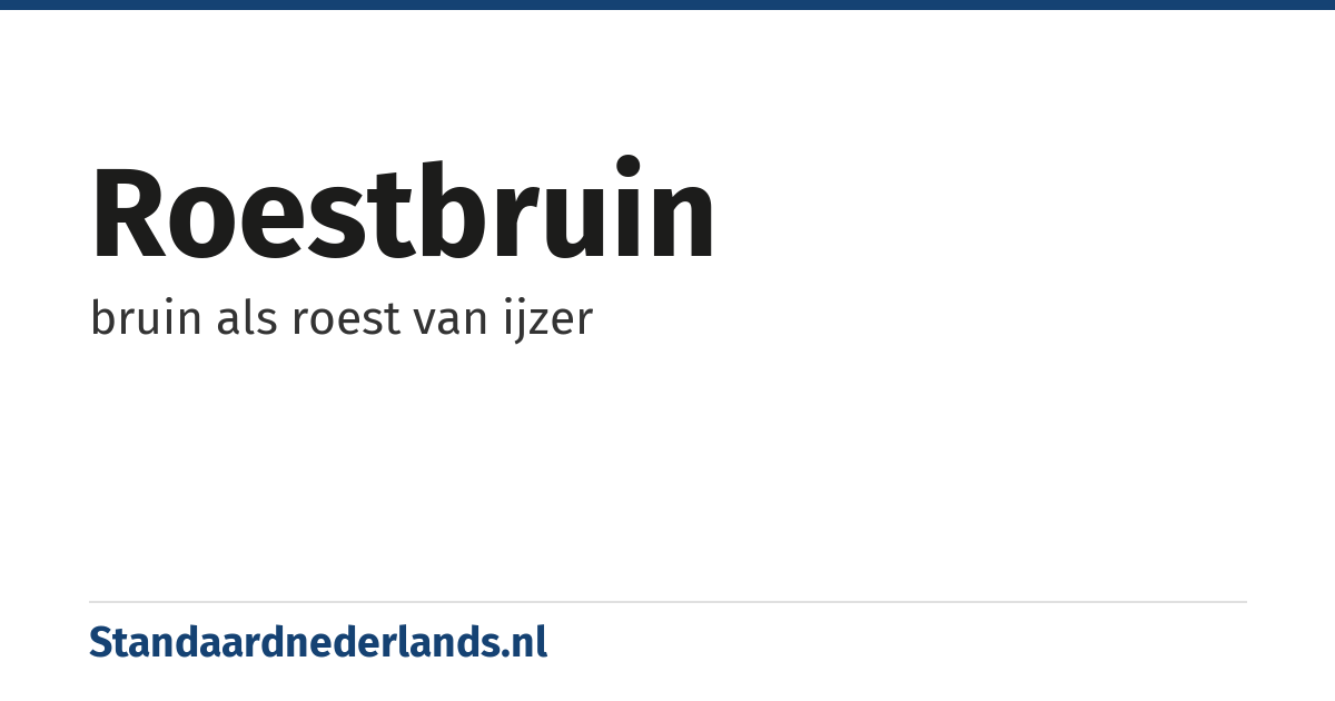 roestbruin: bruin als roest van ijzer
