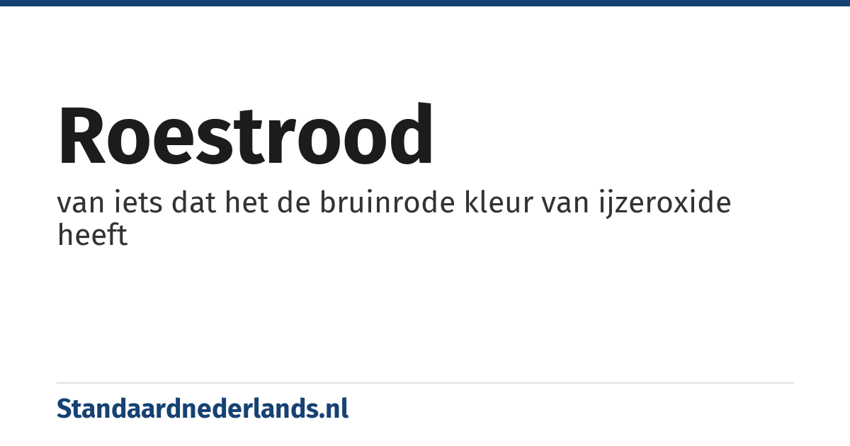 roestrood: van iets dat het de bruinrode kleur van ijzeroxide heeft