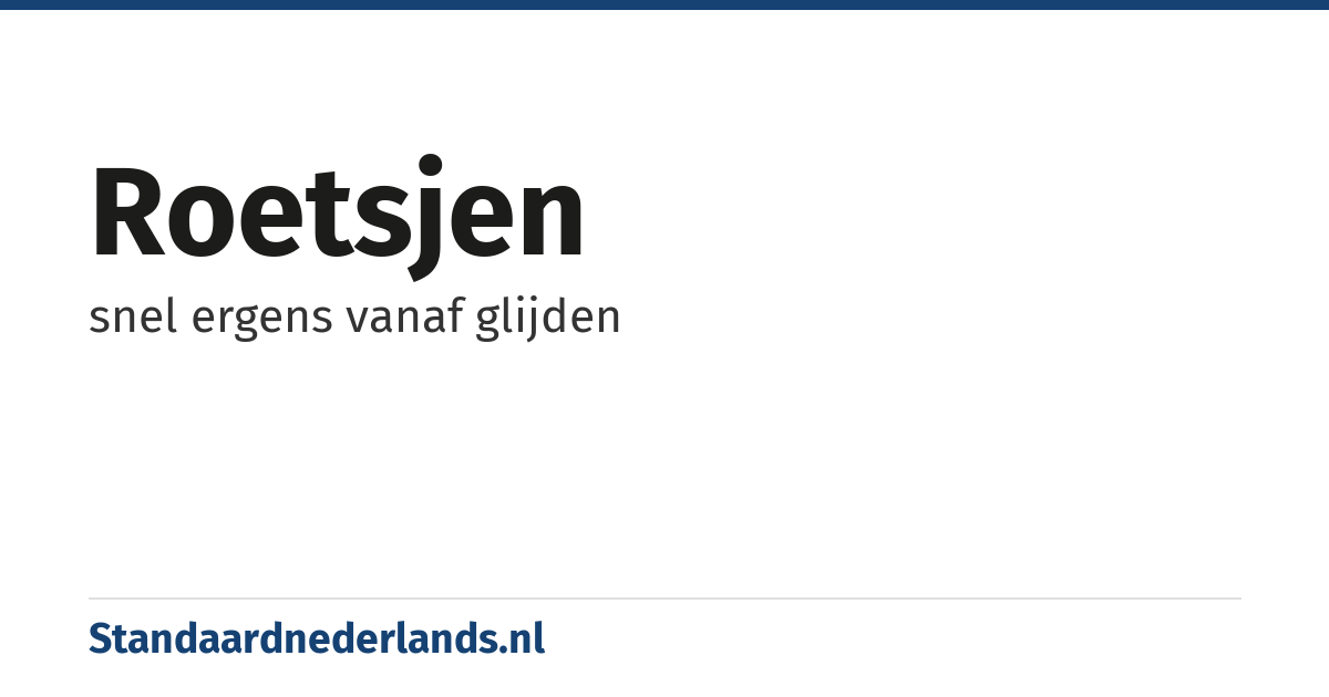roetsjen: snel ergens vanaf glijden