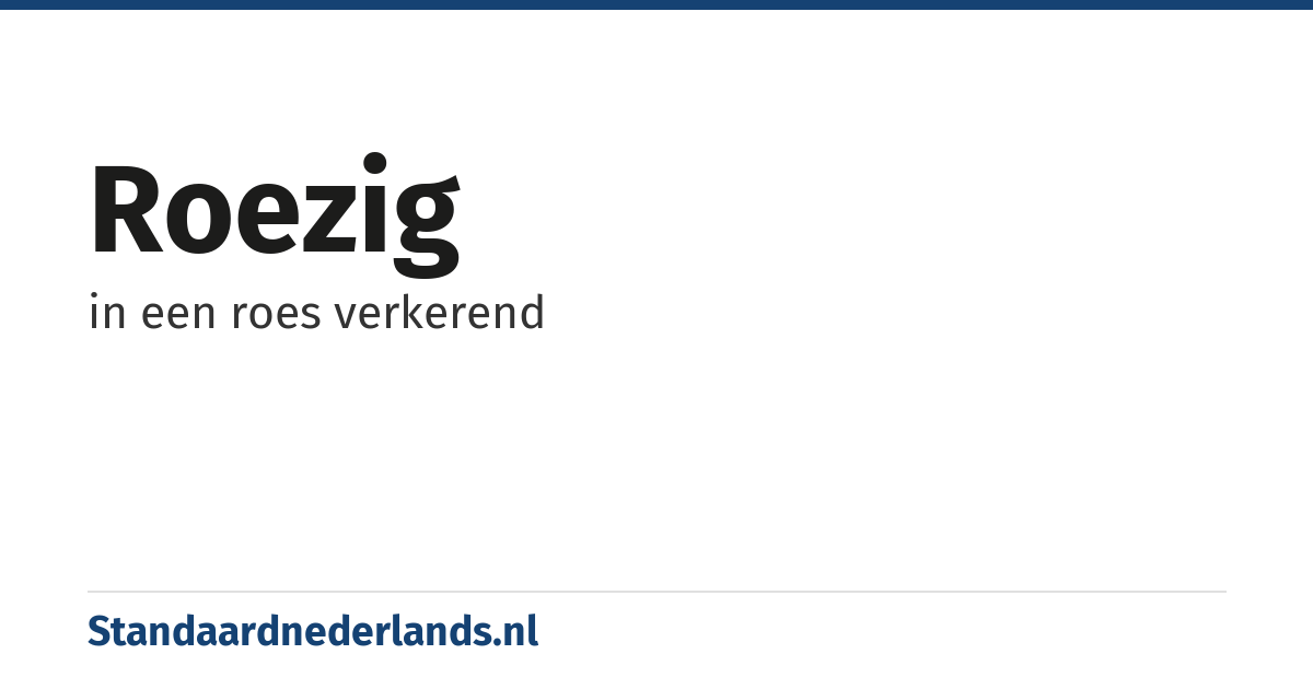 roezig: in een roes verkerend