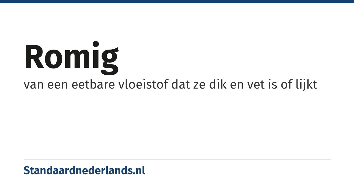 romig: van een eetbare vloeistof dat ze dik en vet is of lijkt