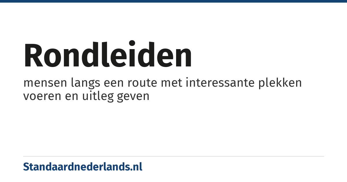 rondleiden: mensen langs een route met interessante plekken voeren en uitleg geven