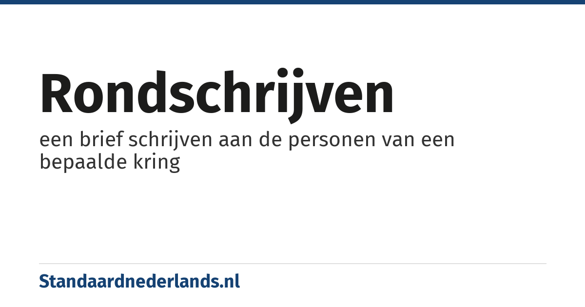 rondschrijven: een brief schrijven aan de personen van een bepaalde kring