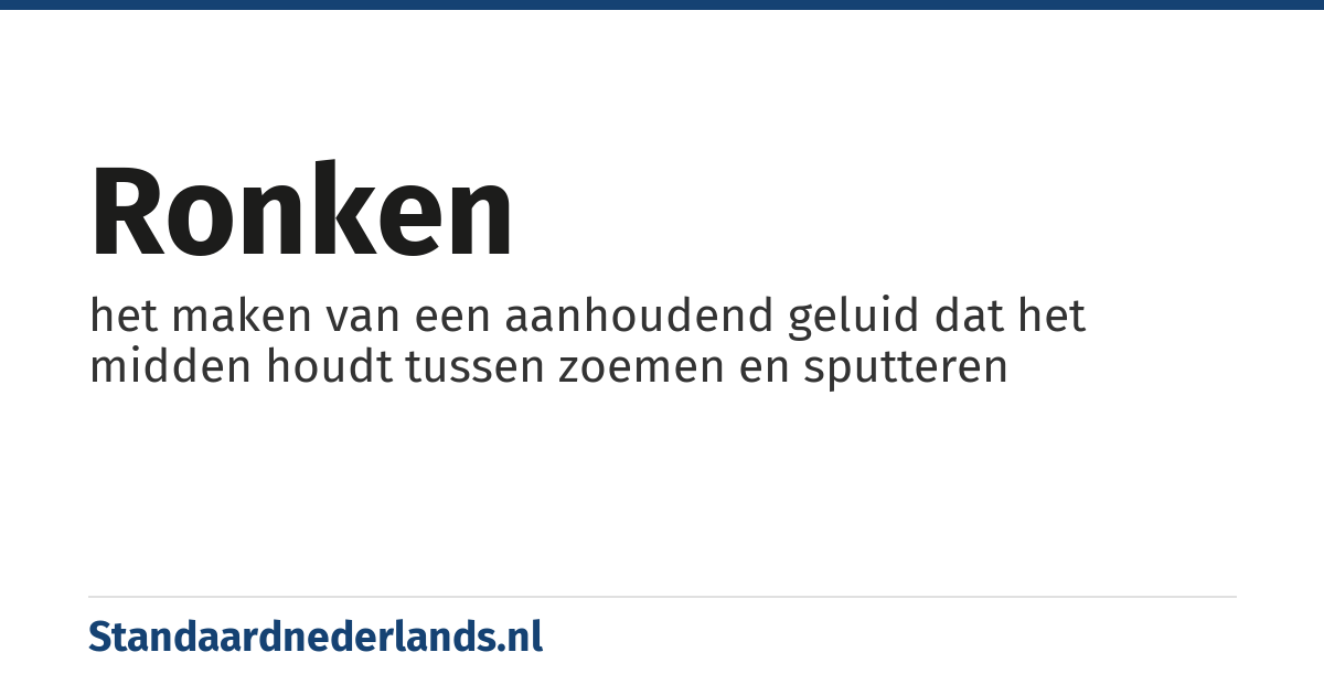 ronken: het maken van een aanhoudend geluid dat het midden houdt tussen zoemen en sputteren