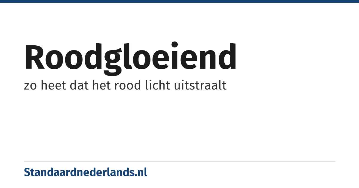 roodgloeiend: zo heet dat het rood licht uitstraalt