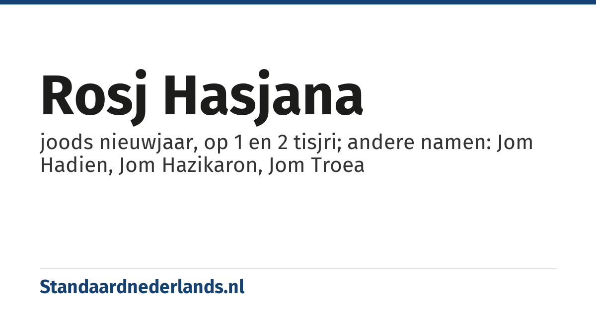 Rosj Hasjana: joods nieuwjaar, op 1 en 2 tisjri; andere namen: Jom Hadien, Jom Hazikaron, Jom Troea