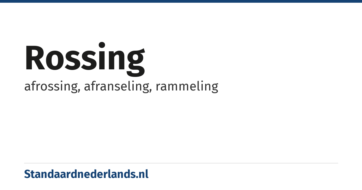 rossing: afrossing, afranseling, rammeling