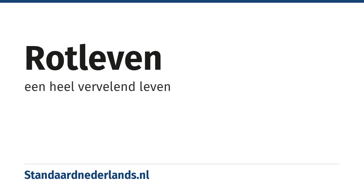 rotleven: een heel vervelend leven