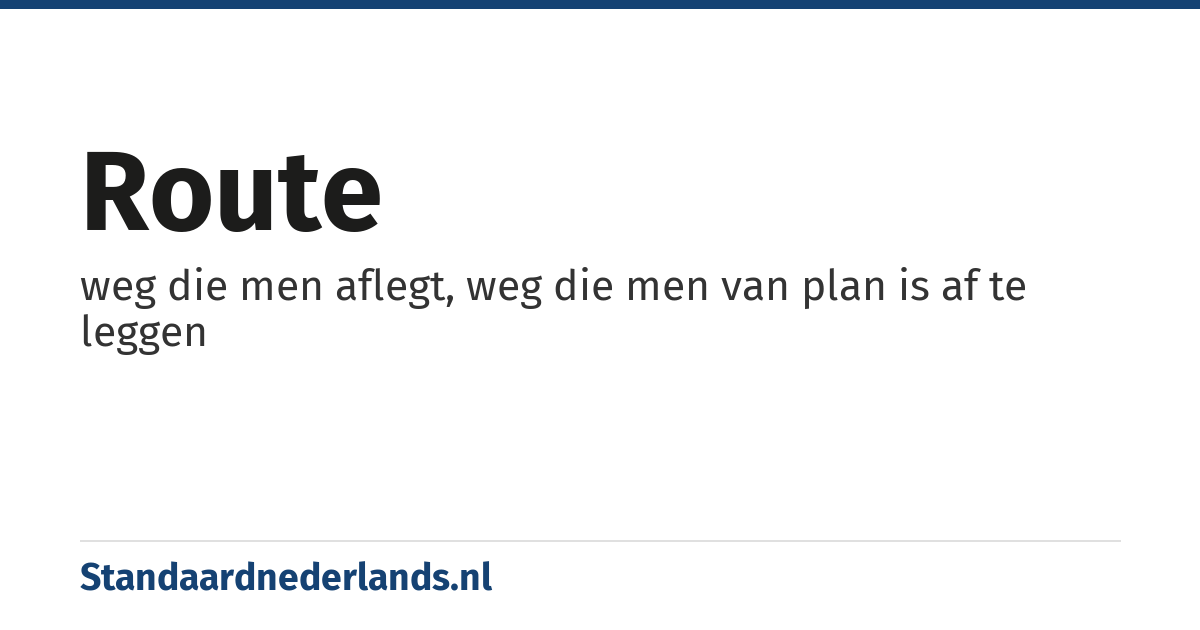 route: weg die men aflegt, weg die men van plan is af te leggen