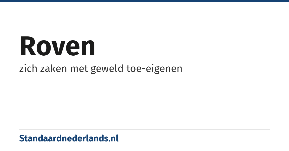 roven: zich zaken met geweld toe-eigenen