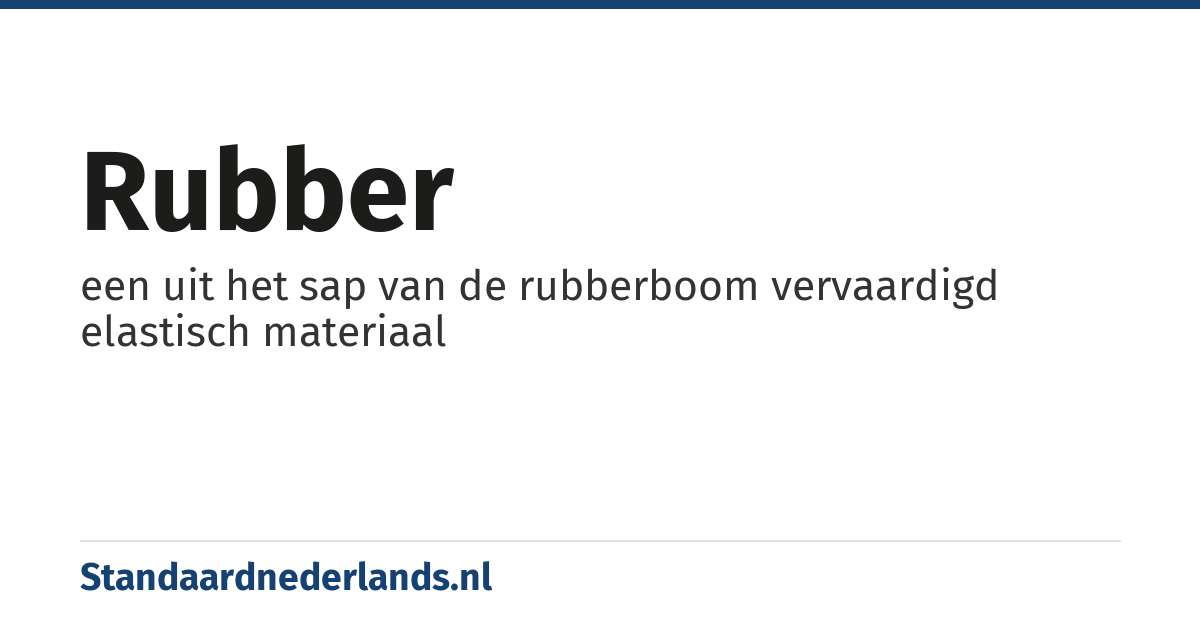 rubber: een uit het sap van de rubberboom vervaardigd elastisch materiaal