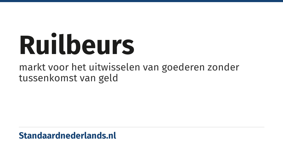 ruilbeurs: markt voor het uitwisselen van goederen zonder tussenkomst van geld