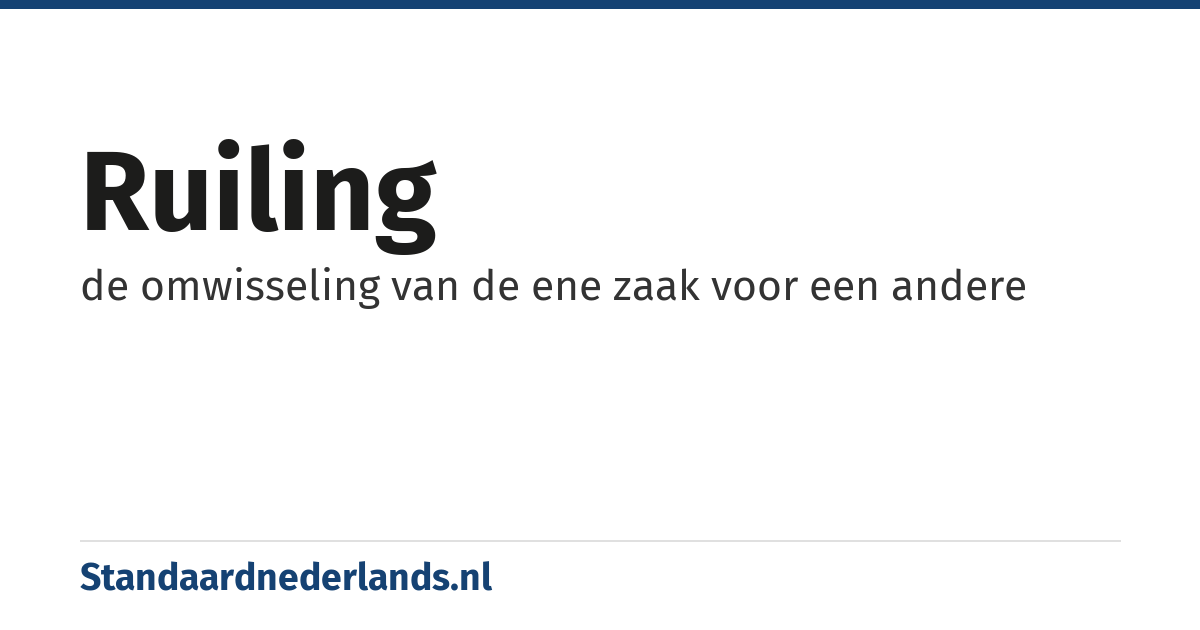 ruiling: de omwisseling van de ene zaak voor een andere