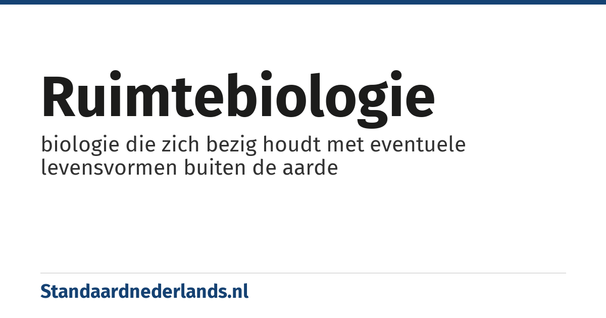 ruimtebiologie: biologie die zich bezig houdt met eventuele levensvormen buiten de aarde