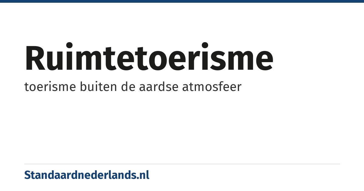 ruimtetoerisme: toerisme buiten de aardse atmosfeer