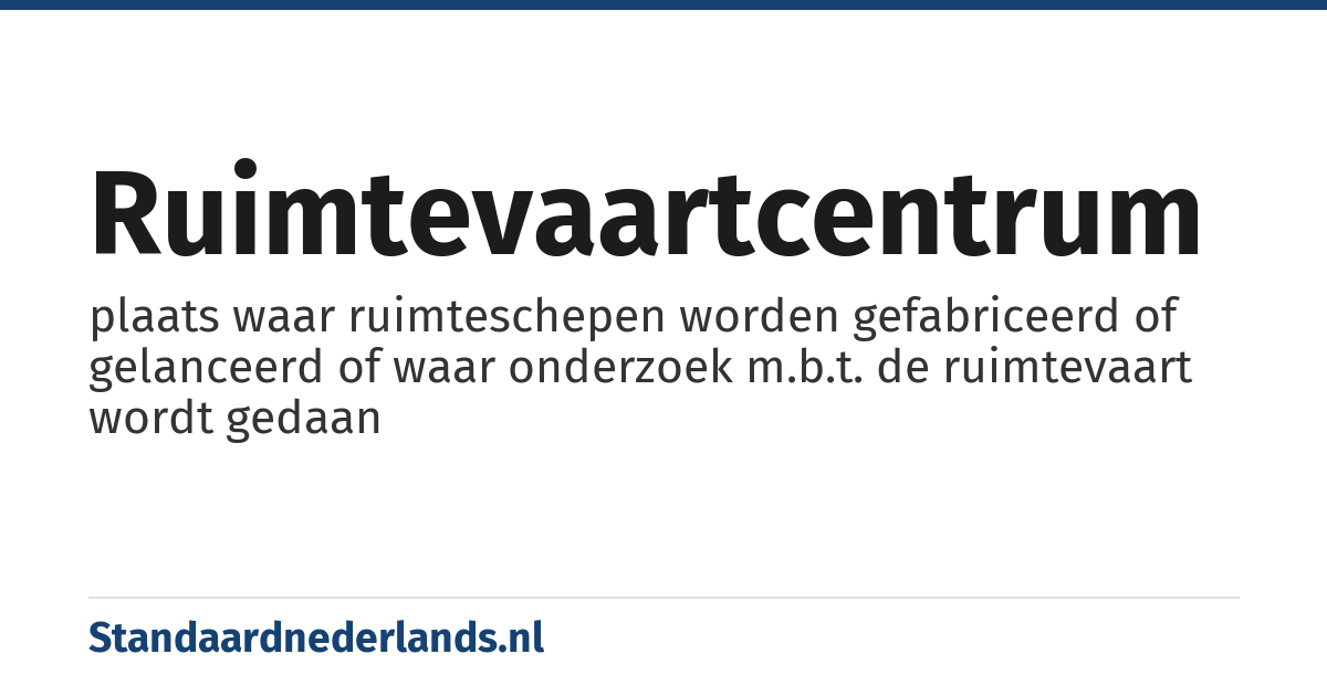 ruimtevaartcentrum: plaats waar ruimteschepen worden gefabriceerd of gelanceerd of waar onderzoek m.b.t. de ruimtevaart wordt gedaan