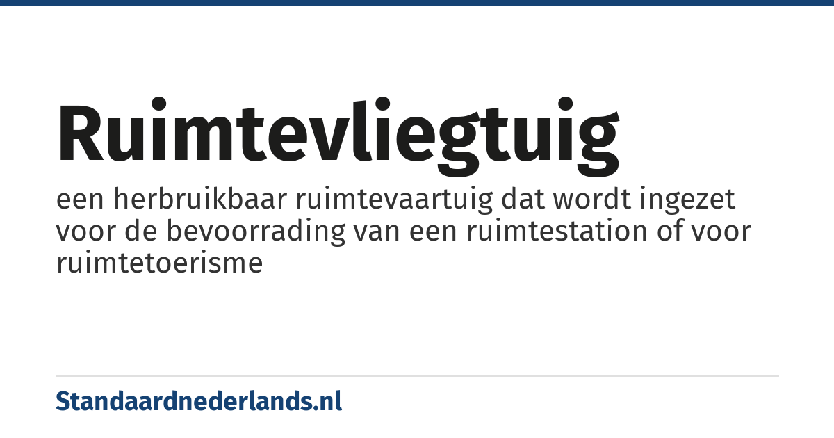 ruimtevliegtuig: een herbruikbaar ruimtevaartuig dat wordt ingezet voor de bevoorrading van een ruimtestation of voor ruimtetoerisme