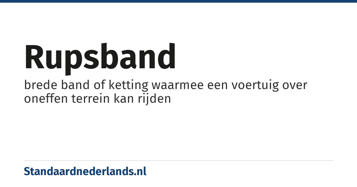 rupsband: brede band of ketting waarmee een voertuig over oneffen terrein kan rijden