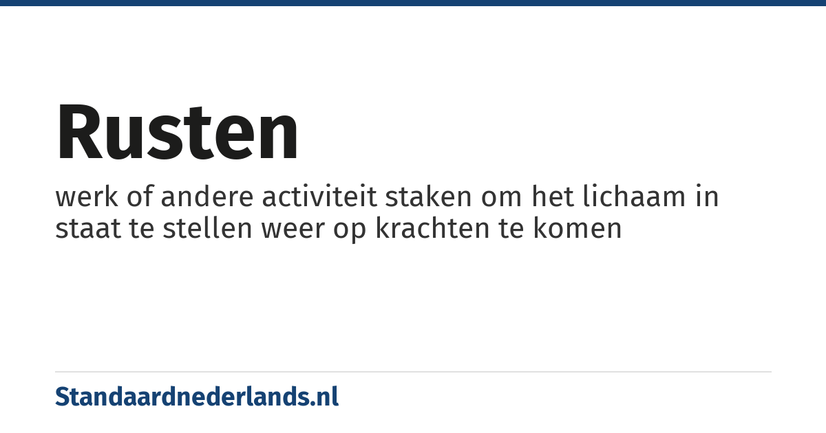 rusten: werk of andere activiteit staken om het lichaam in staat te stellen weer op krachten te komen