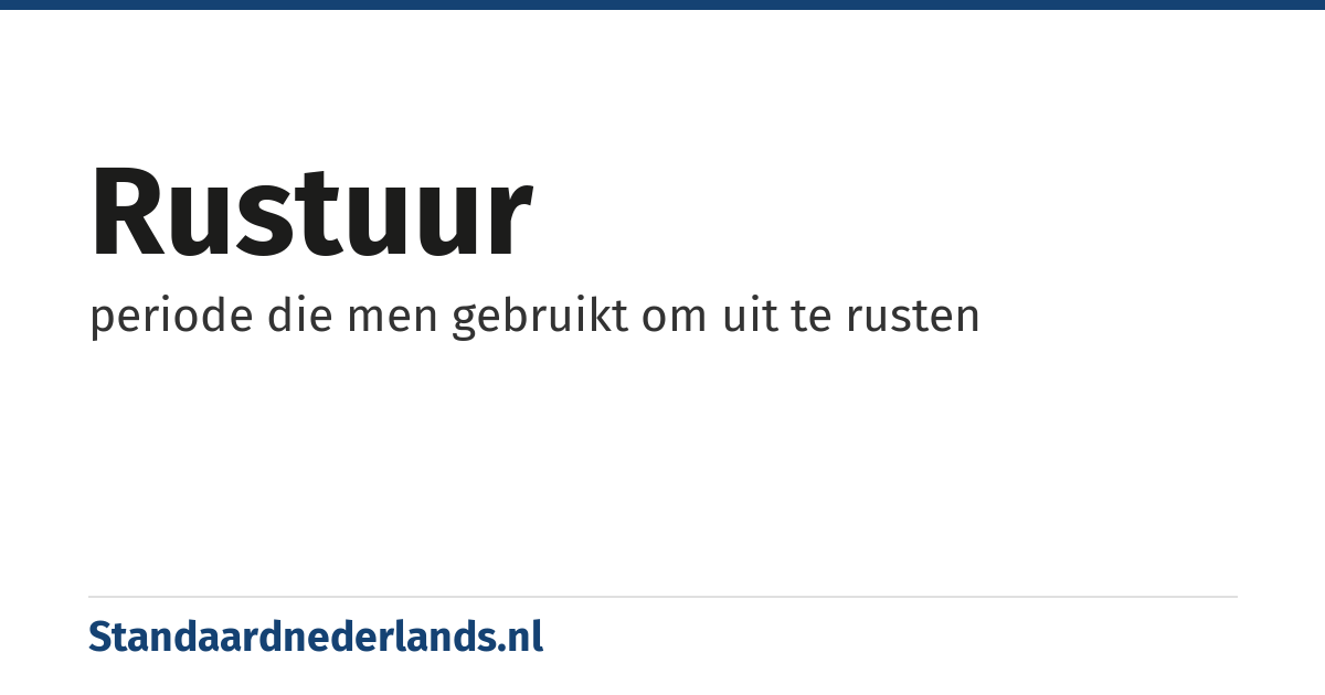 rustuur: periode die men gebruikt om uit te rusten