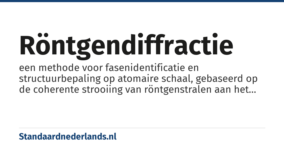 röntgendiffractie: een methode voor fasenidentificatie en structuurbepaling op atomaire schaal, gebaseerd op de coherente strooiing van röntgenstralen aan het kristalrooster van kristallijne stoffen