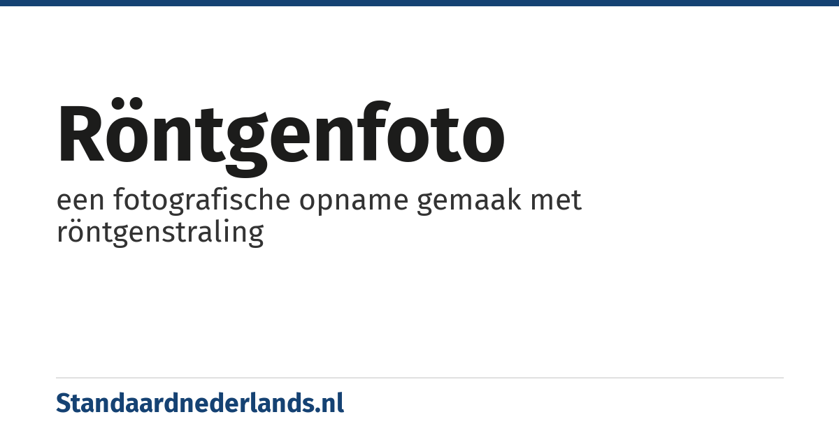 röntgenfoto: een fotografische opname gemaak met röntgenstraling
