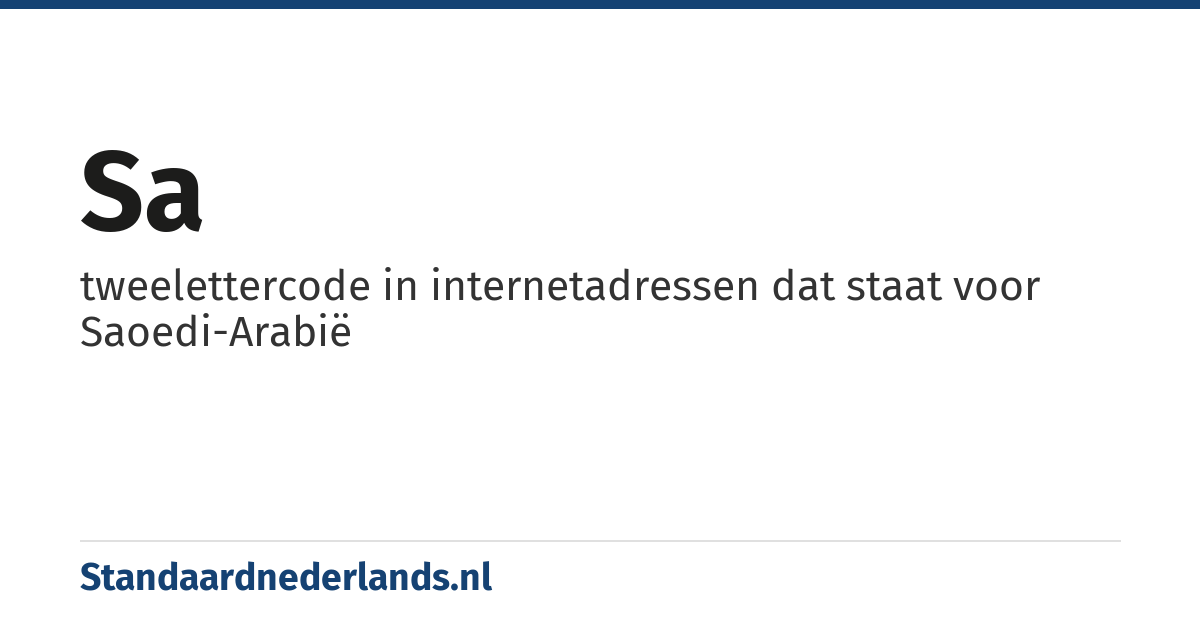 sa: tweelettercode in internetadressen dat staat voor Saoedi-Arabië