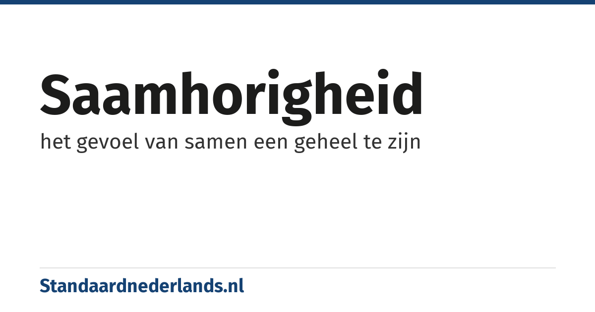 saamhorigheid: het gevoel van samen een geheel te zijn