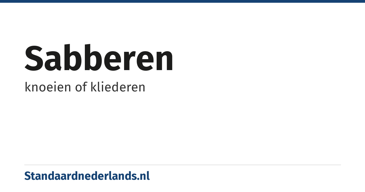 sabberen: knoeien of kliederen