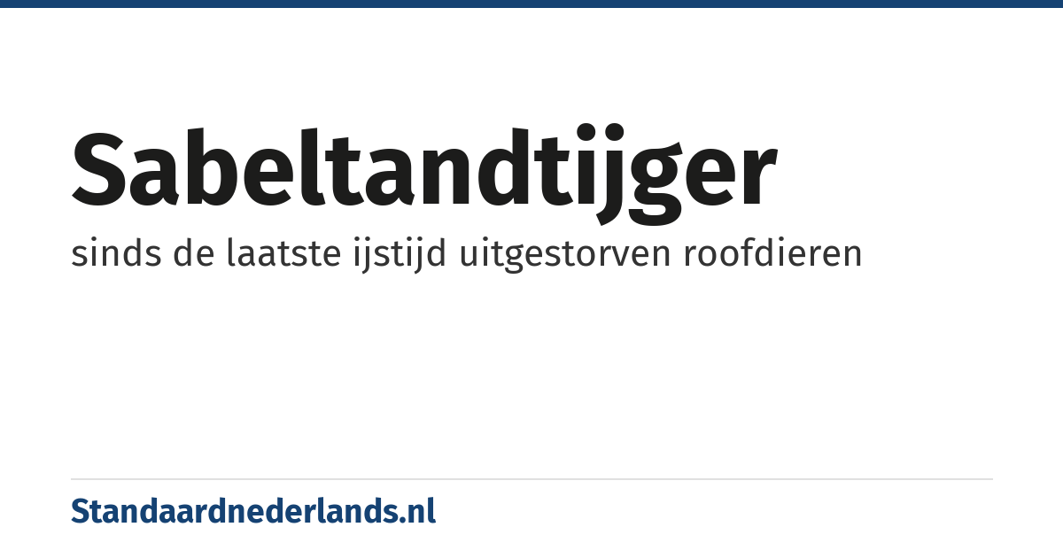 sabeltandtijger: sinds de laatste ijstijd uitgestorven roofdieren
