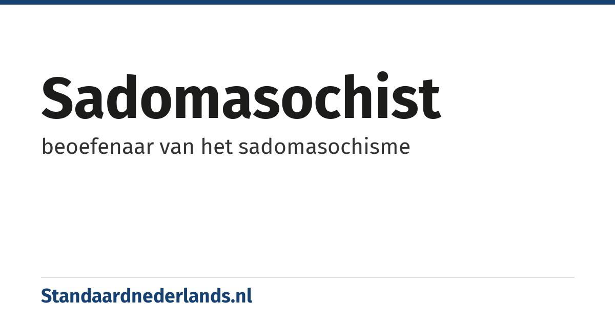 sadomasochist: beoefenaar van het sadomasochisme