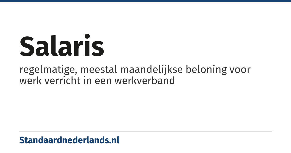 salaris: regelmatige, meestal maandelijkse beloning voor werk verricht in een werkverband