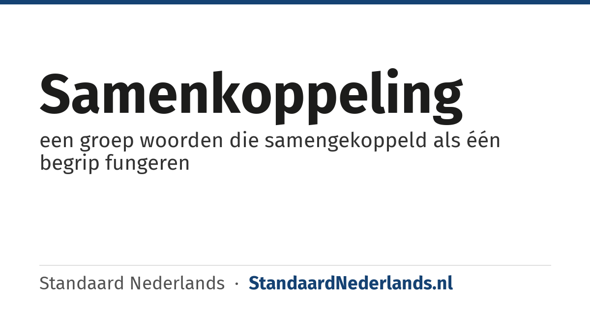 samenkoppeling: een groep woorden die samengekoppeld als één begrip fungeren