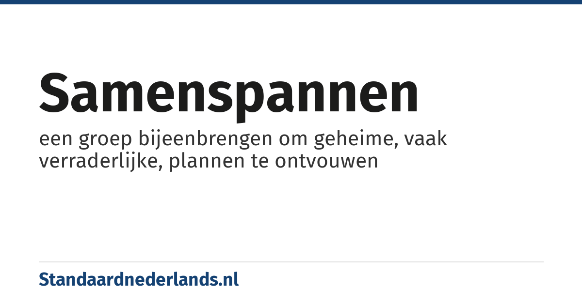 samenspannen: een groep bijeenbrengen om geheime, vaak verraderlijke, plannen te ontvouwen