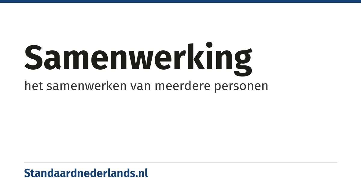 samenwerking: het samenwerken van meerdere personen