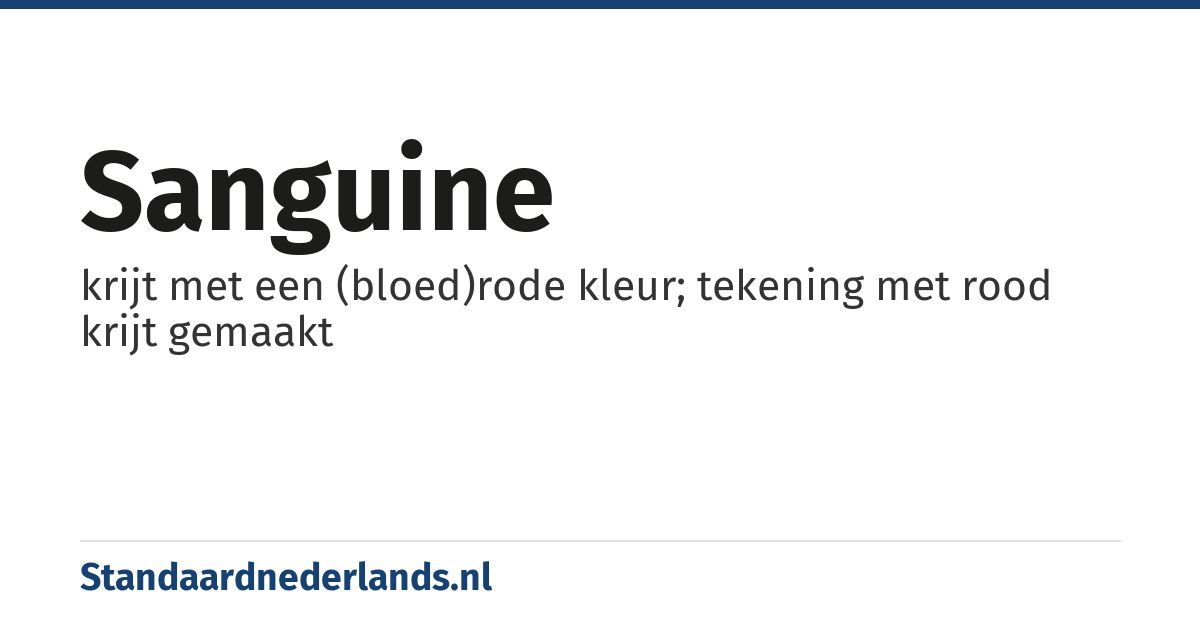 sanguine: krijt met een (bloed)rode kleur; tekening met rood krijt gemaakt