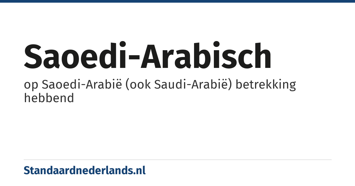 Saoedi-Arabisch: op Saoedi-Arabië (ook Saudi-Arabië) betrekking hebbend
